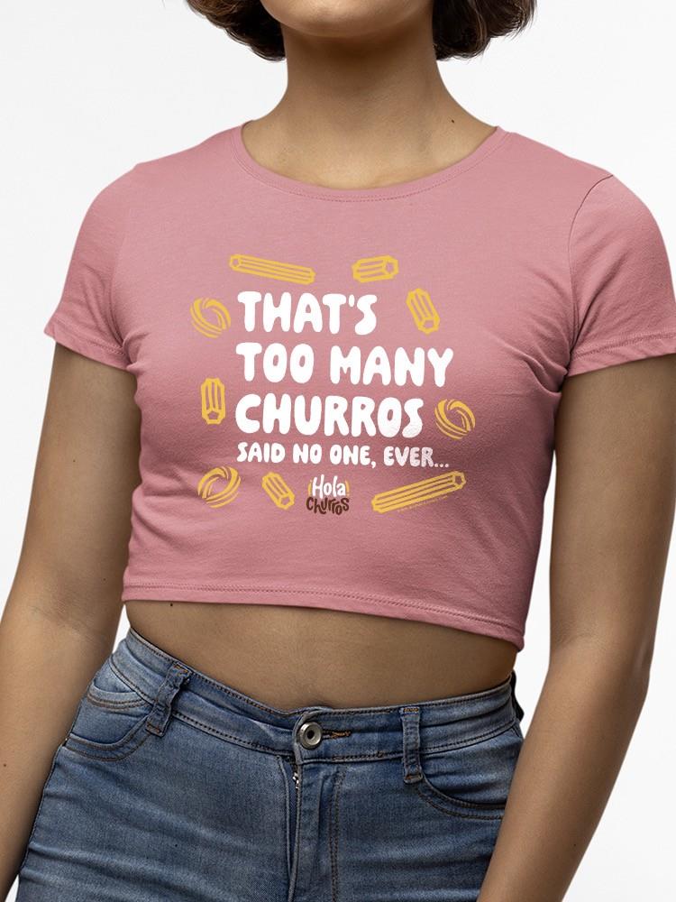 Too Many Churros? Funny Food Lover Quote Design Women's Crop Tee - Picture 11 of 13