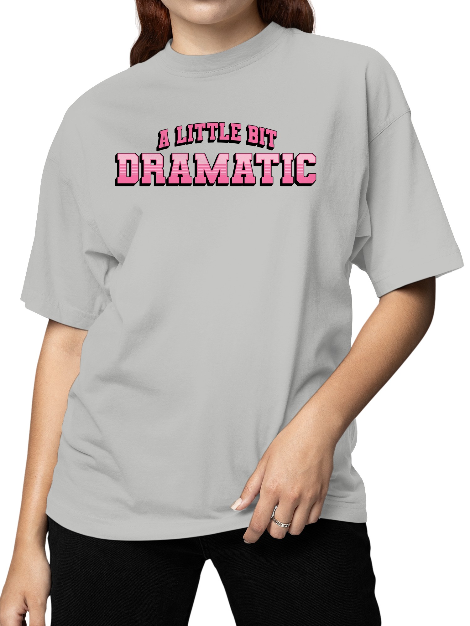 A Little Bit Dramatic Design Women's T-shirt - Picture 5 of 9