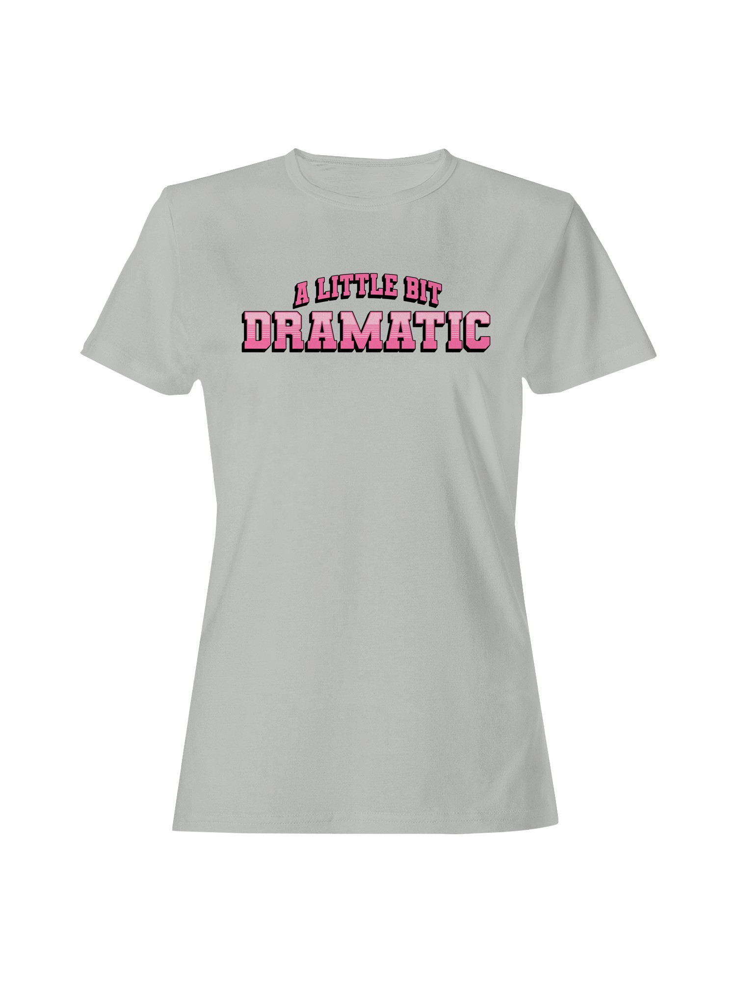A Little Bit Dramatic Design Women's T-shirt - Picture 4 of 9