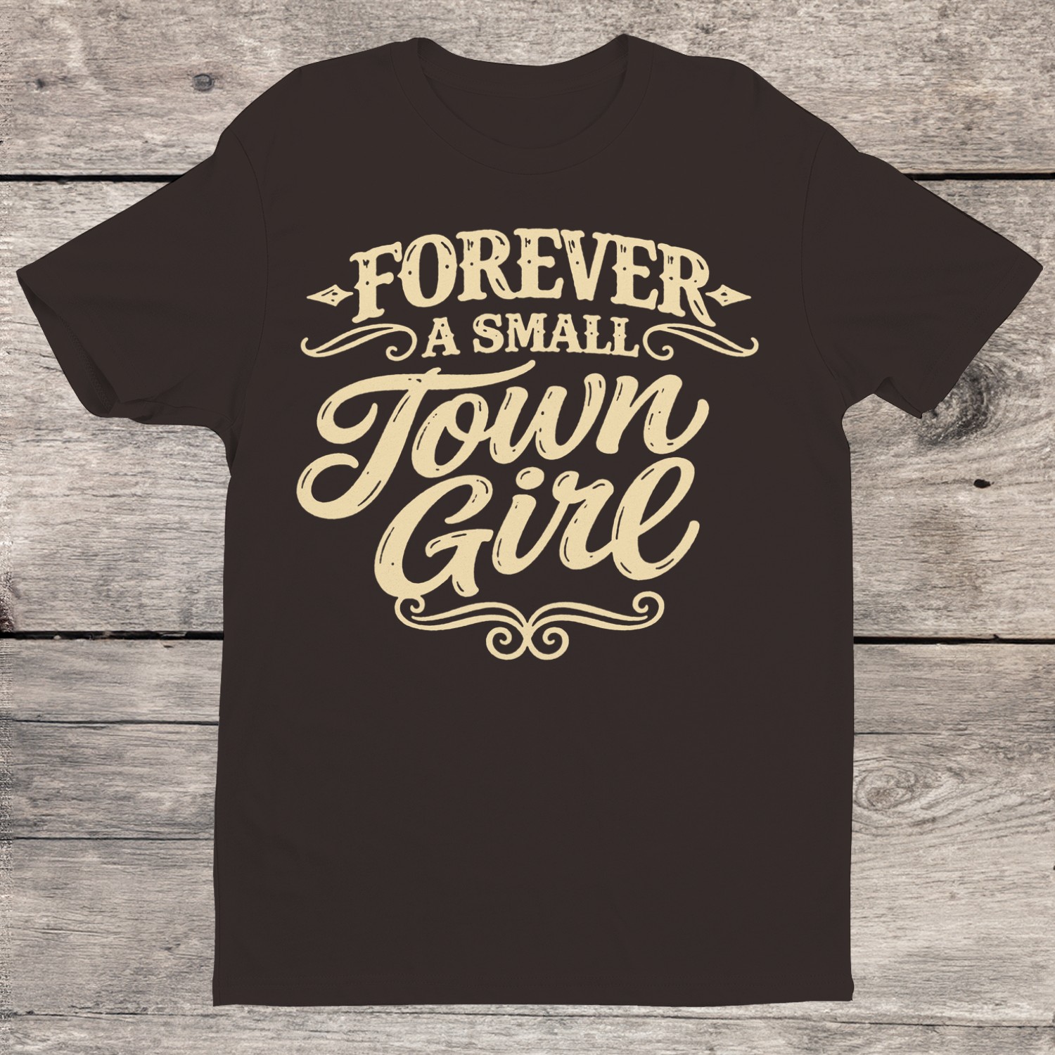 Forever a Small Town Girl Women’s T-shirt