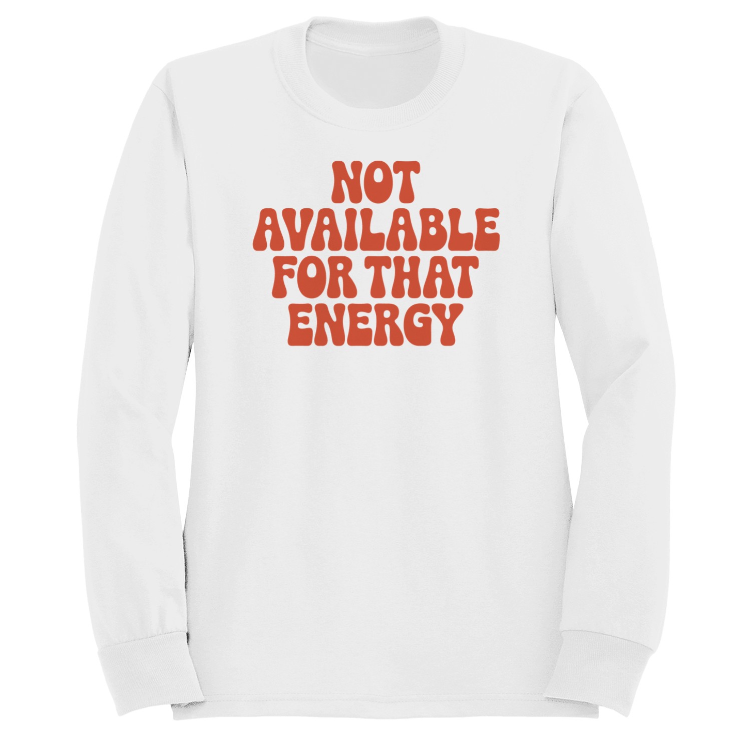Not Available For That Energy Quote Women&rsquo;s Sweatshirt