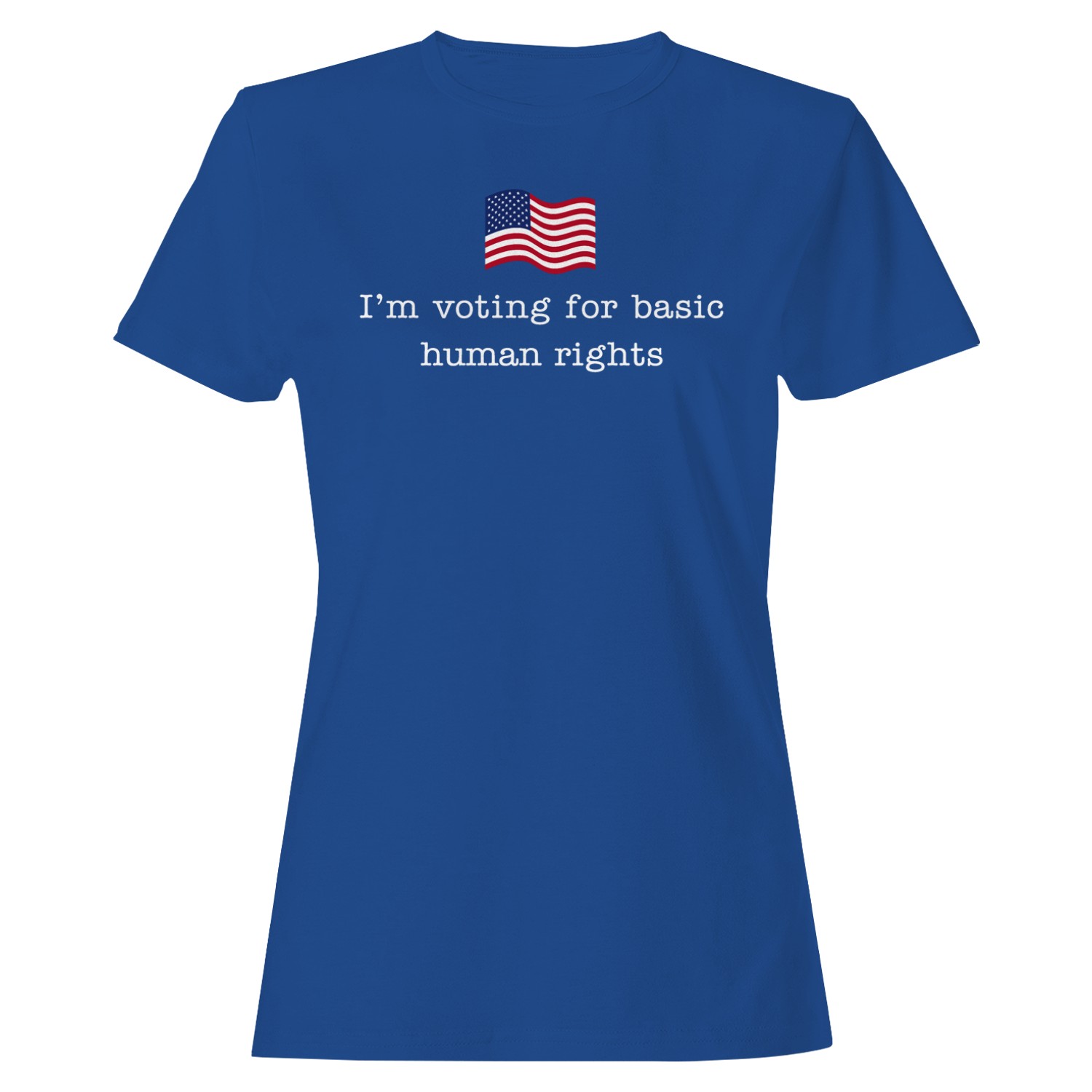 I’m Voting for Basic Human Rights Women’s T-shirt