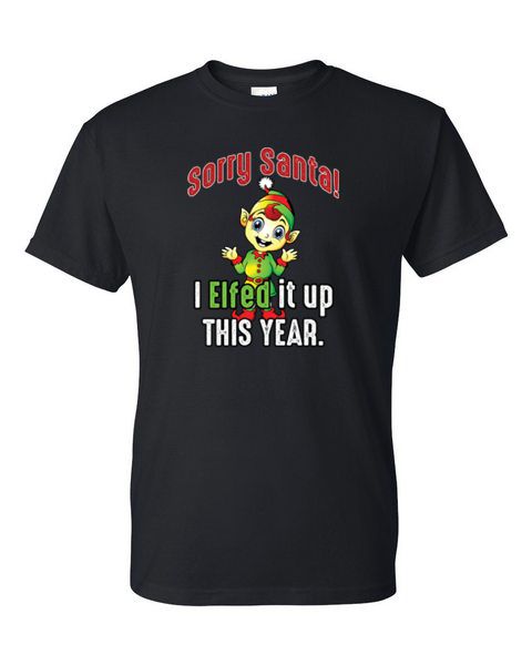 Adult T-Shirt - SORRY SANTA I ELFED IT UP - WINTER / CHRISTMAS fun - Picture 10 of 41