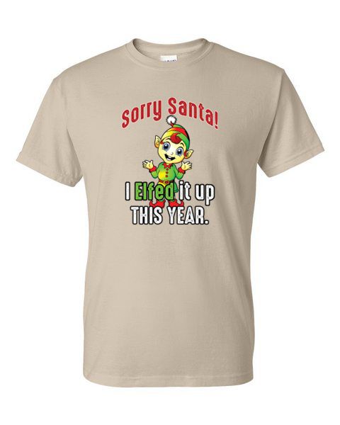 Adult T-Shirt - SORRY SANTA I ELFED IT UP - WINTER / CHRISTMAS fun - Picture 21 of 41