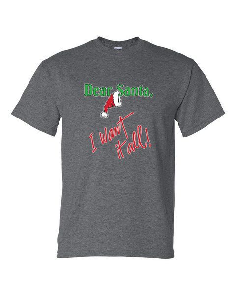 T-Shirt - DEAR SANTA I WANT IT ALL - SEASONAL CHRISTMAS FUN Adult - Picture 38 of 56