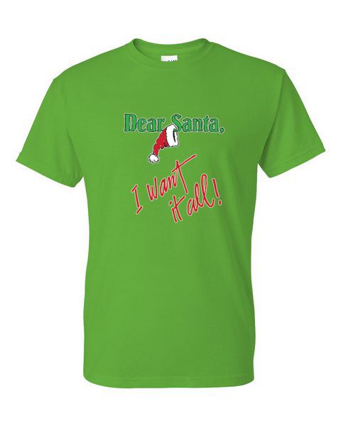 T-Shirt - DEAR SANTA I WANT IT ALL - SEASONAL CHRISTMAS FUN Adult - Picture 43 of 56