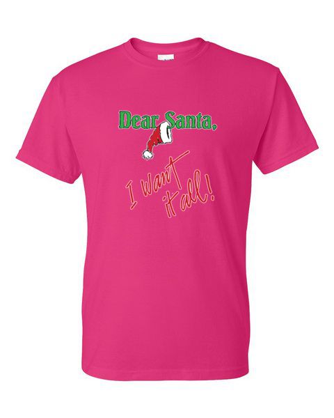 T-Shirt - DEAR SANTA I WANT IT ALL - SEASONAL CHRISTMAS FUN Adult - Picture 27 of 56