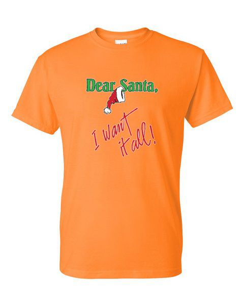 T-Shirt - DEAR SANTA I WANT IT ALL - SEASONAL CHRISTMAS FUN Adult - Picture 49 of 56
