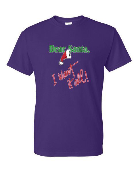 T-Shirt - DEAR SANTA I WANT IT ALL - SEASONAL CHRISTMAS FUN Adult - Picture 35 of 56
