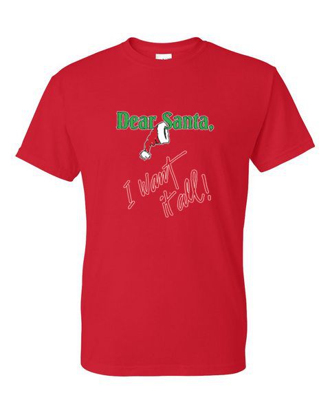 T-Shirt - DEAR SANTA I WANT IT ALL - SEASONAL CHRISTMAS FUN Adult - Picture 45 of 56