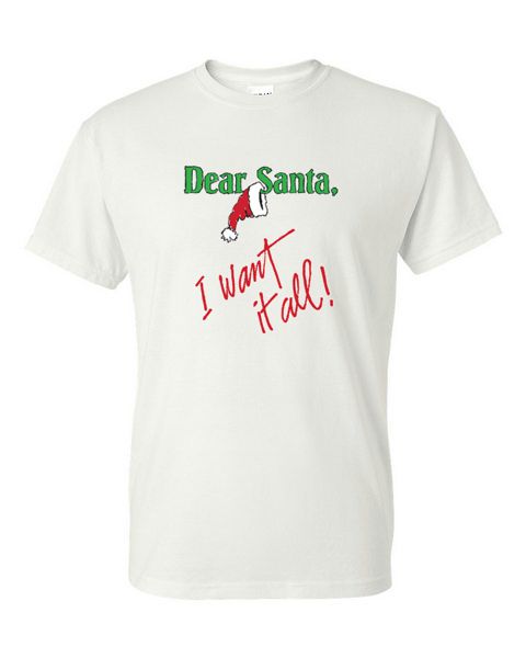 T-Shirt - DEAR SANTA I WANT IT ALL - SEASONAL CHRISTMAS FUN Adult - Picture 15 of 56