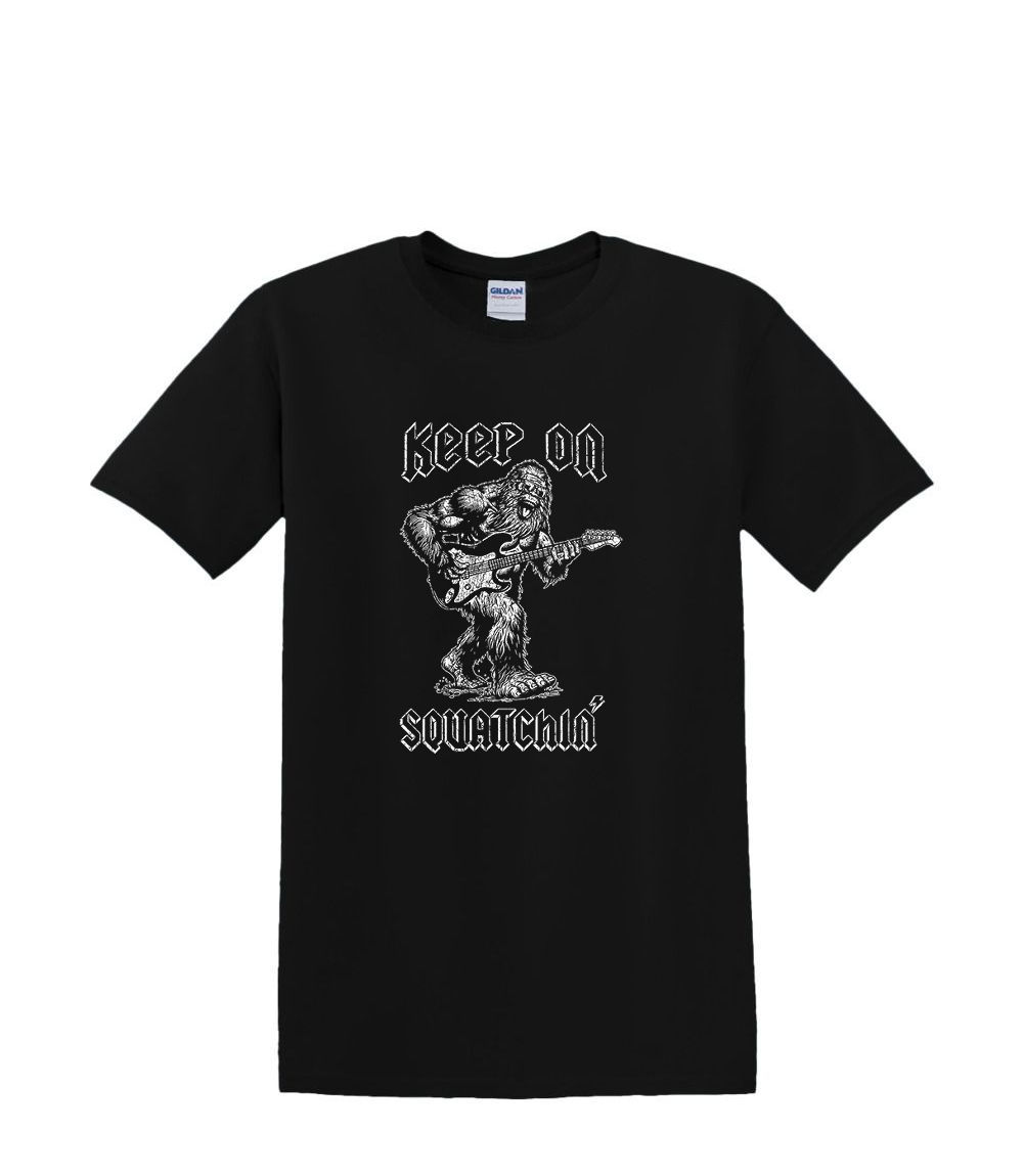 T-Shirt S to 2XL 3XL – KEEP ON SQUATCHIN – BIGFOOT SASQUATCH FUNNY Adult