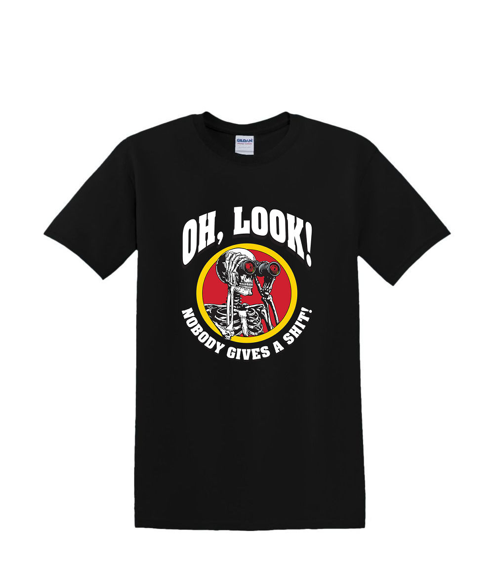 S to 2XL 3XL – OH LOOK nobody gives a $hit crap – funny classic fun adult