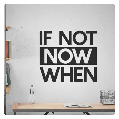 If Not Now When Motivational Inspirational Wall Decal Sticker Quote Home Decor