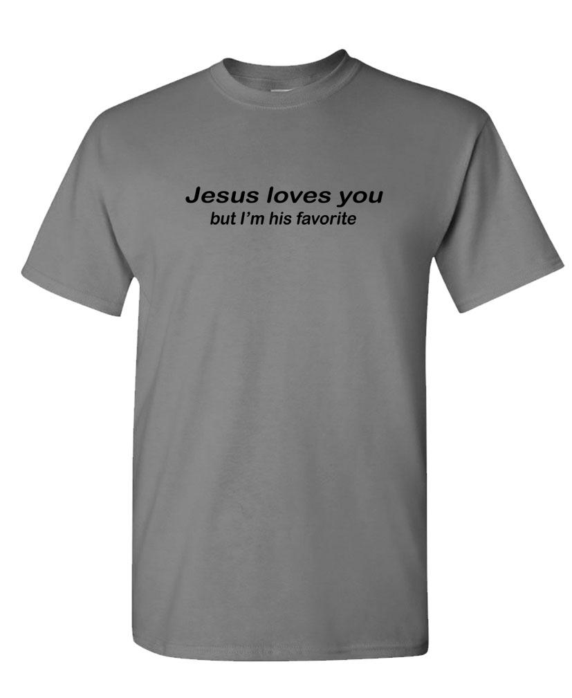 JESUS LOVES YOU BUT I’M HIS FAVORITE – Unisex Cotton T-Shirt Tee Shirt