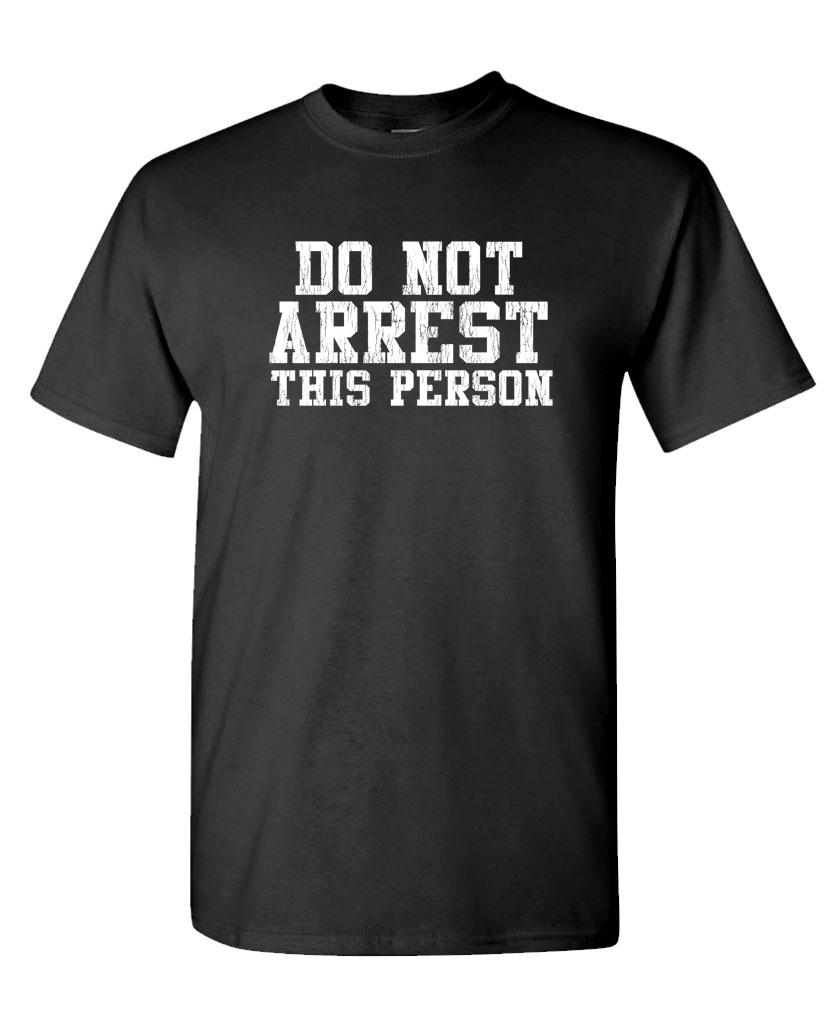 DO NOT ARREST THIS PERSON – Unisex Cotton T-Shirt Tee Shirt