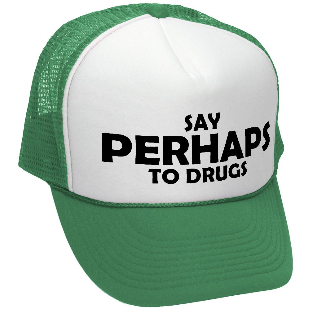 SAY PERHAPS TO DRUGS no maybe funny weed Adult Trucker Cap Hat eBay