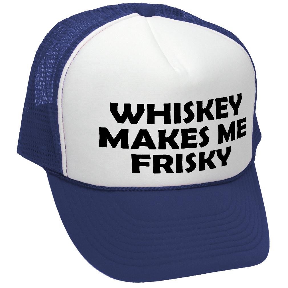 WHISKEY MAKES ME FRISKY - funny alcohol - Adult Trucker Cap Hat