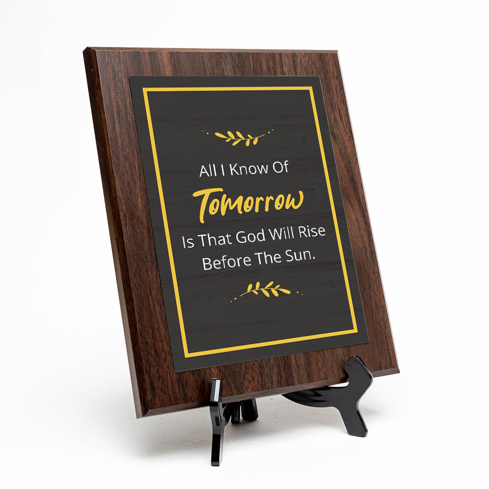 All I Know Of Tomorrow Is That God Will Rise Before The Sun. Wall Plaque
