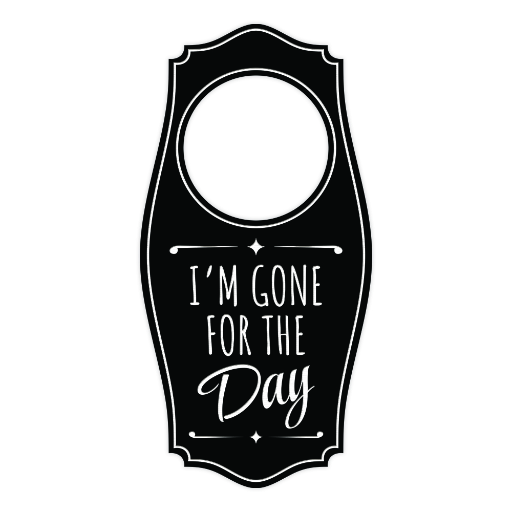 I&rsquo;m Gone For The Day Door Hanger | House or Business Door Sign