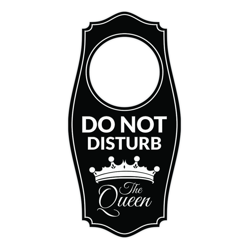 Do Not Disturb The Queen Door Hanger | House or Business Door Sign
