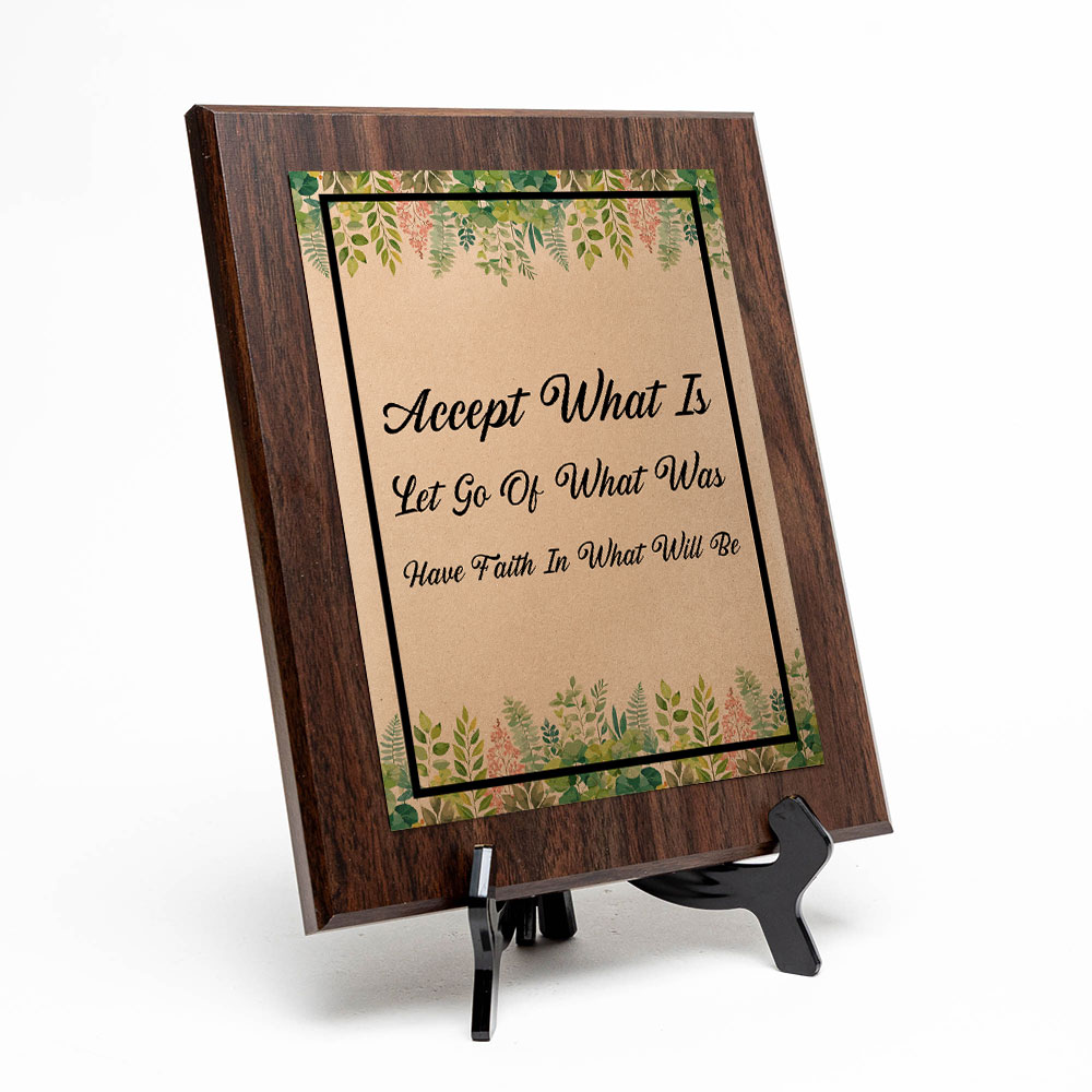 Accept What Is Let Go Of What Was Have Faith In What Will Be Plaque With Stand