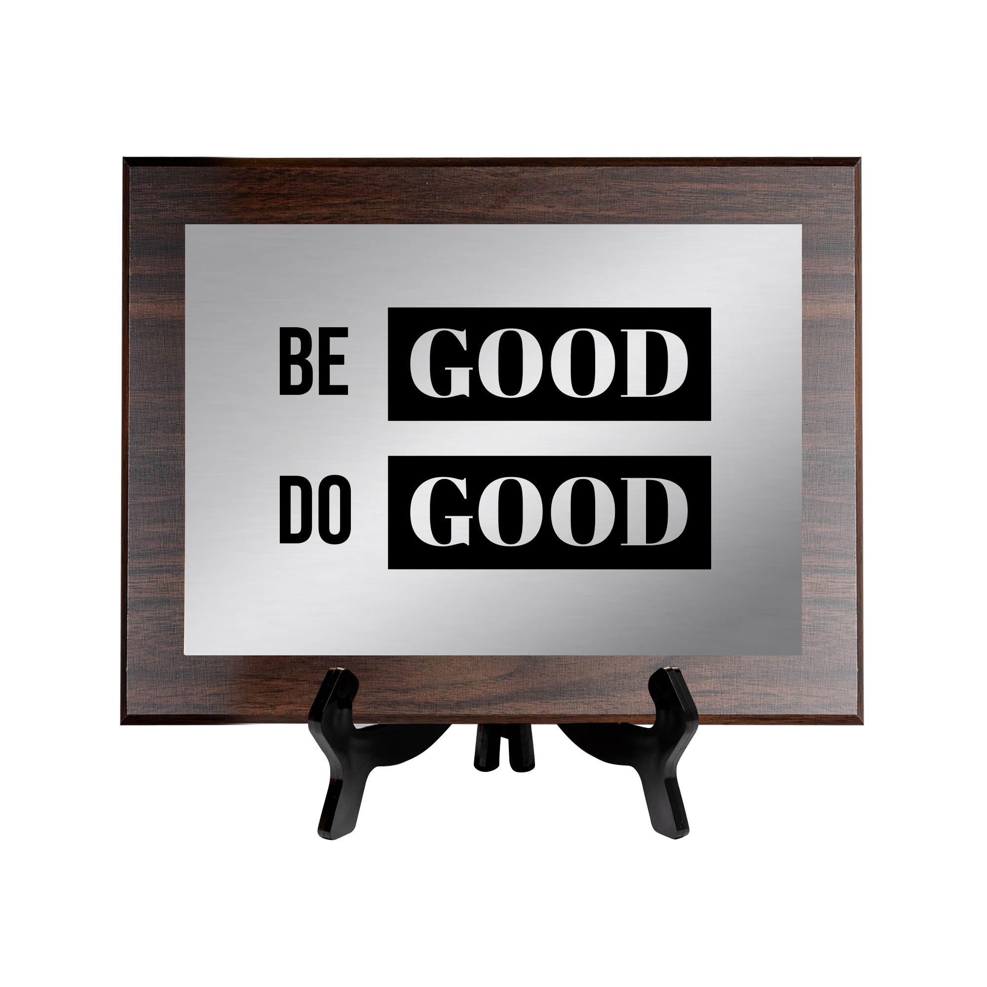 Be Good Do Good Decorative Wall Plaque | Easel Mount Option