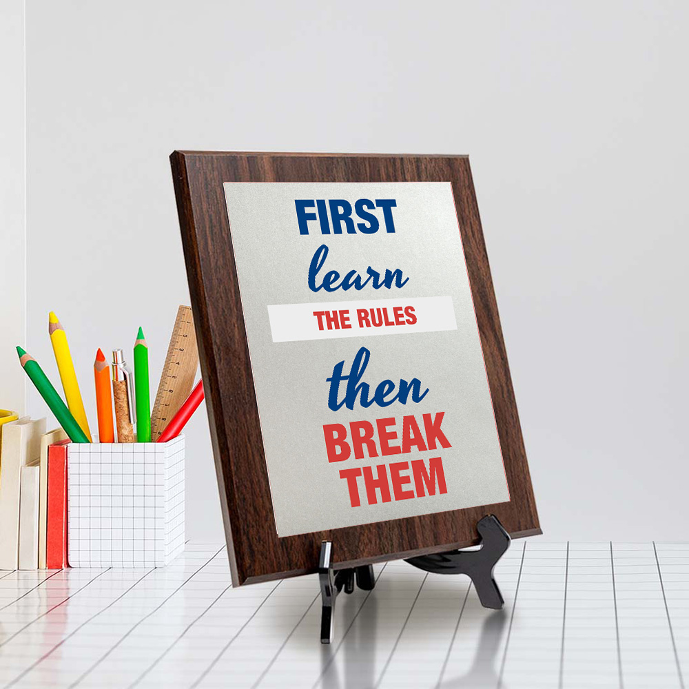 First Learn The Rules Then Break Them Decorative Wall Plaque