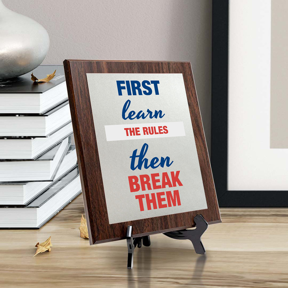 First Learn The Rules Then Break Them Decorative Wall Plaque