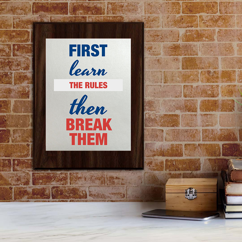 First Learn The Rules Then Break Them Decorative Wall Plaque