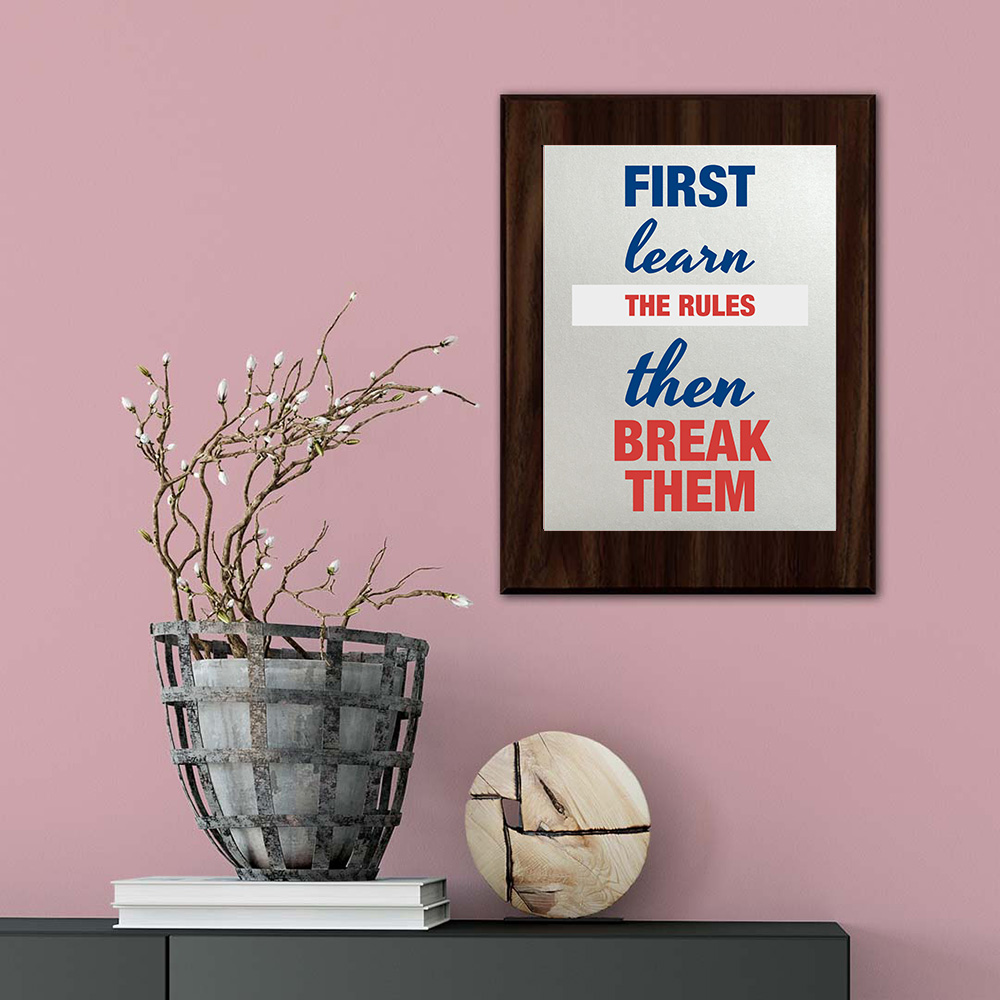 First Learn The Rules Then Break Them Decorative Wall Plaque