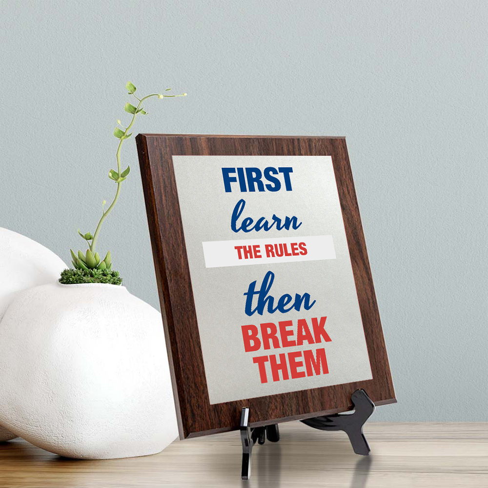 First Learn The Rules Then Break Them Decorative Wall Plaque