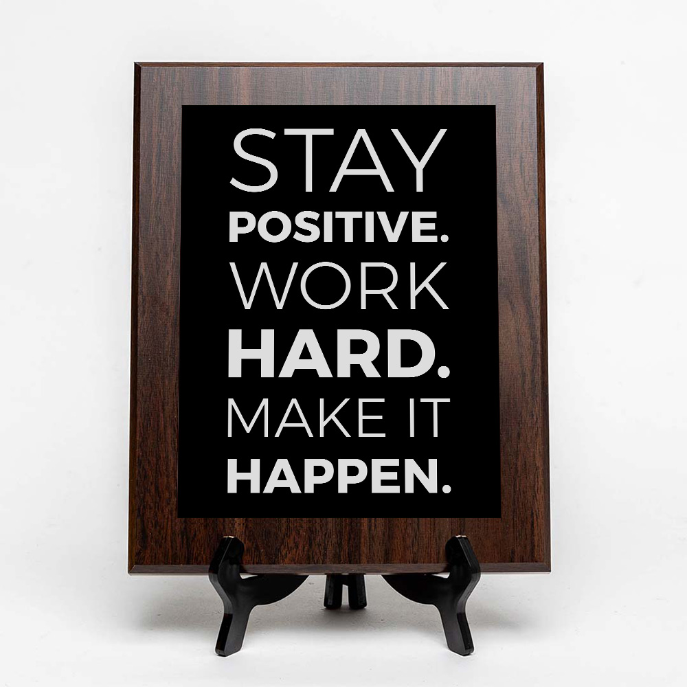 Stay Positive. Work Hard. Make It Happen. Decorative Wall Plaque