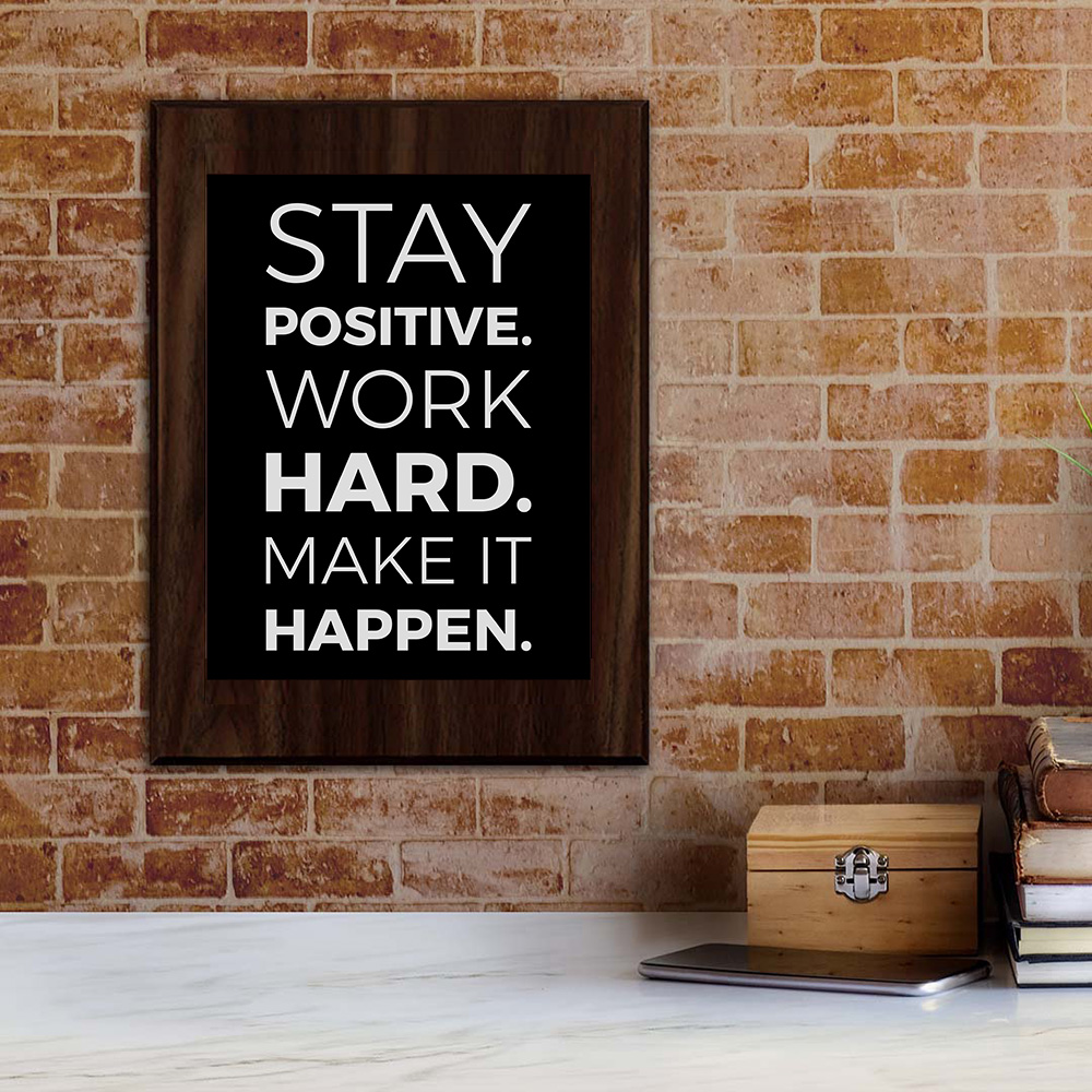 Stay Positive. Work Hard. Make It Happen. Decorative Wall Plaque