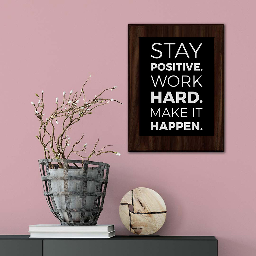Stay Positive. Work Hard. Make It Happen. Decorative Wall Plaque