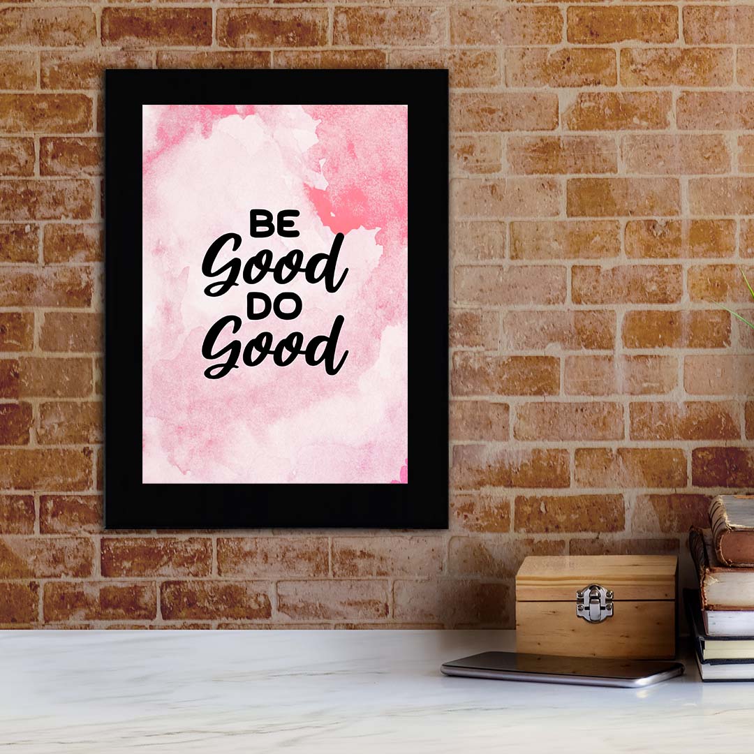 Be Good Do Good Decorative Wall Plaque (Full Color) | Positive Affirmation