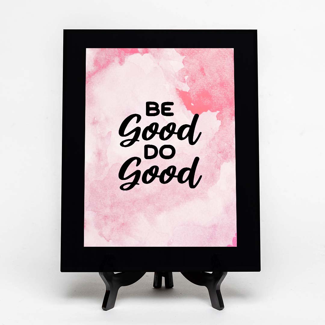 Be Good Do Good Decorative Wall Plaque (Full Color) | Positive Affirmation