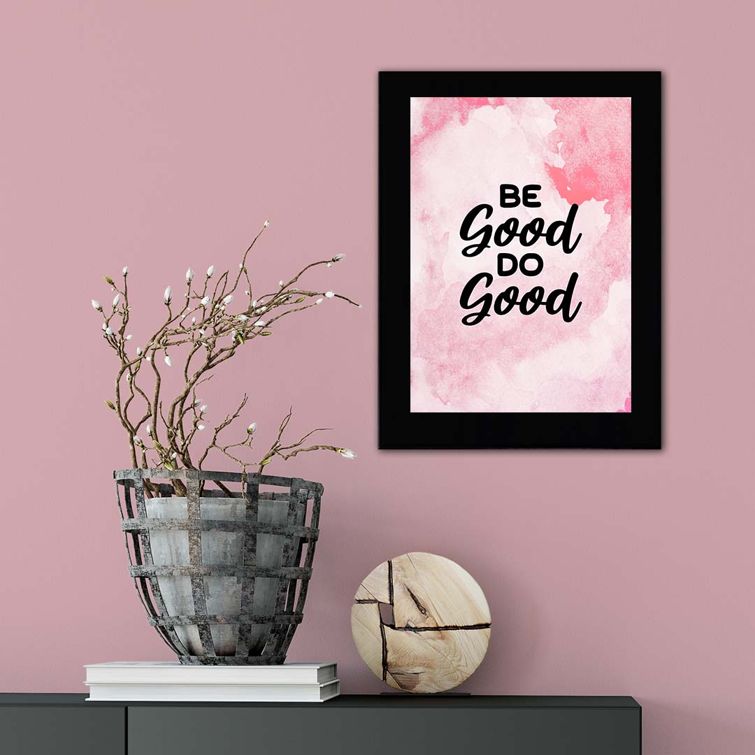 Be Good Do Good Decorative Wall Plaque (Full Color) | Positive Affirmation