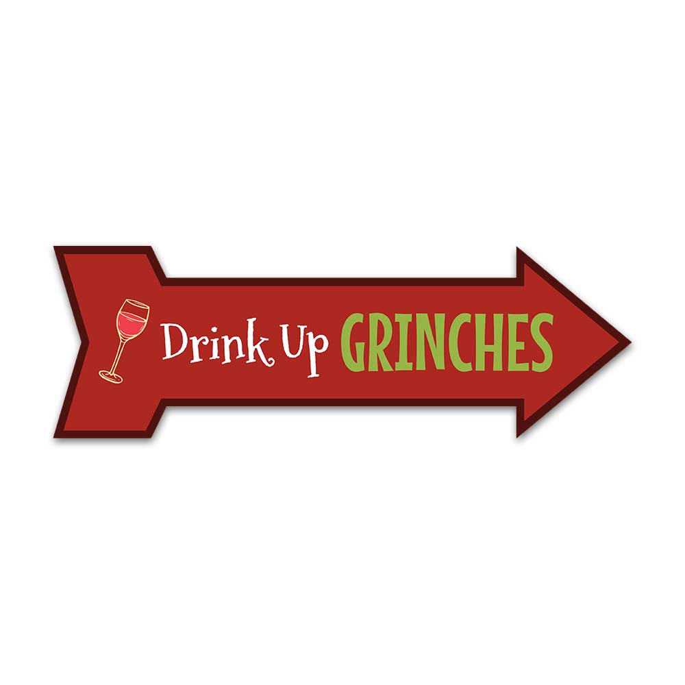 Arrow Shape Plus Drink Up Grinches 12×4&Prime; Wall or Door Sign