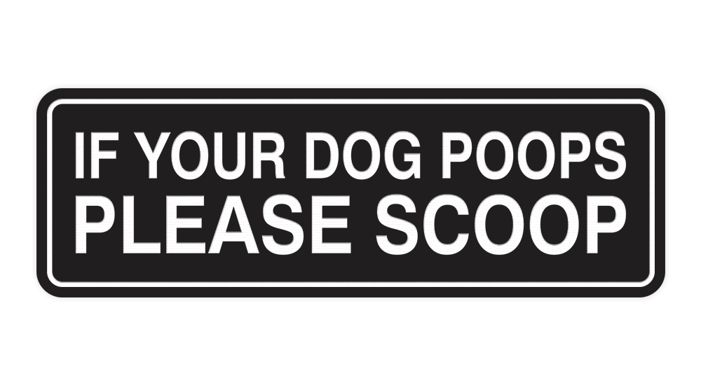 Standard If Your Dog Poops Please Scoop Sign