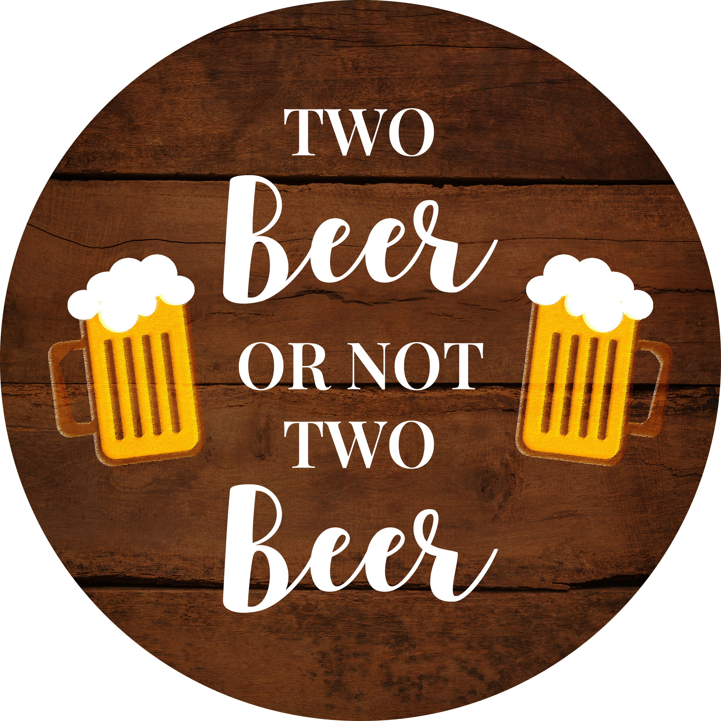 Circle Plus Two Beer Or Not Two Beer Door or Wall Sign | Funny Home Decor