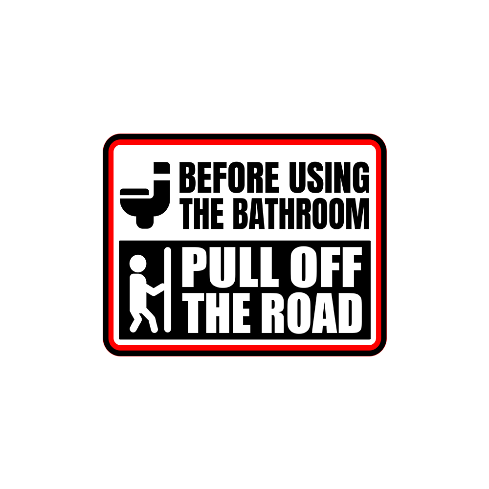 Classic Framed Plus Before Using The Bathroom Pull Off The Road Sign