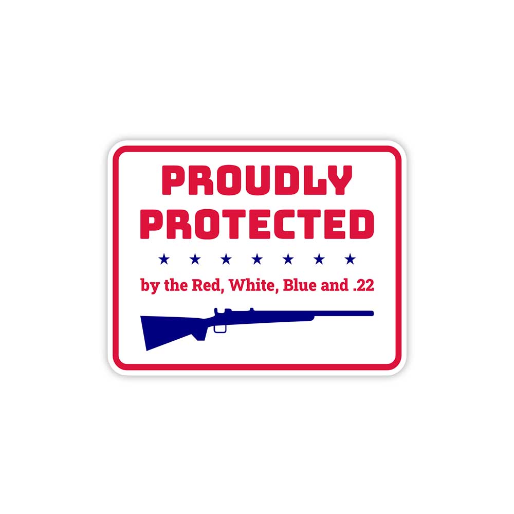 Classic Framed Plus Proudly Protected by the Red, White, Blue, and .22 Sign