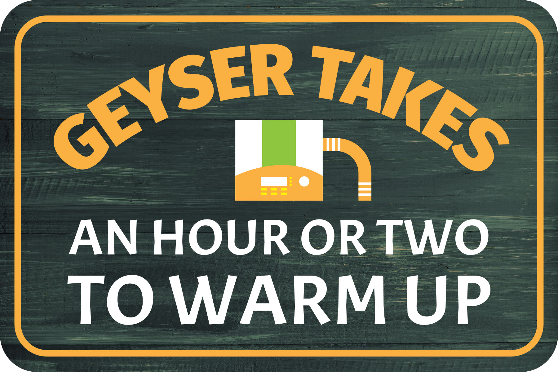 Classic Framed Plus Geyser Takes An Hour or Two To Warm Up Wall or Door Sign