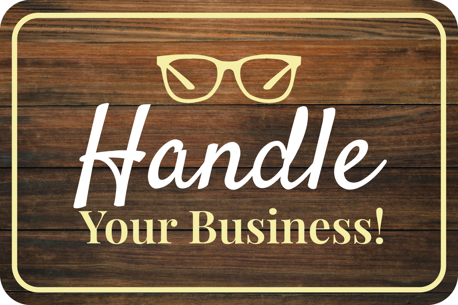 Classic Framed Plus Handle Your Business! Wall or Door Sign - Picture 22 of 28