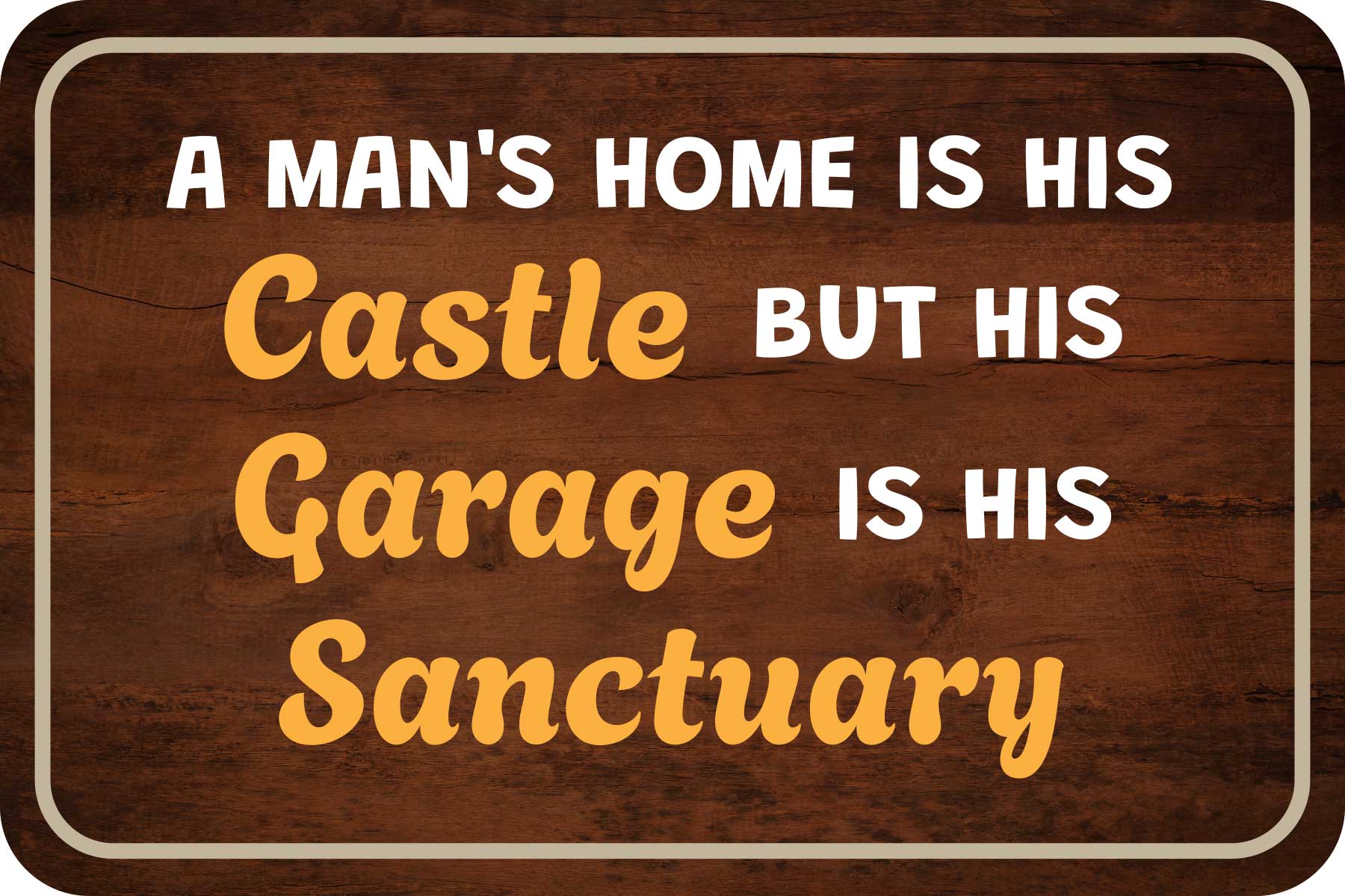 Classic Framed Plus A Man’s Home Is His Castle But His Garage Is His Sanctuary