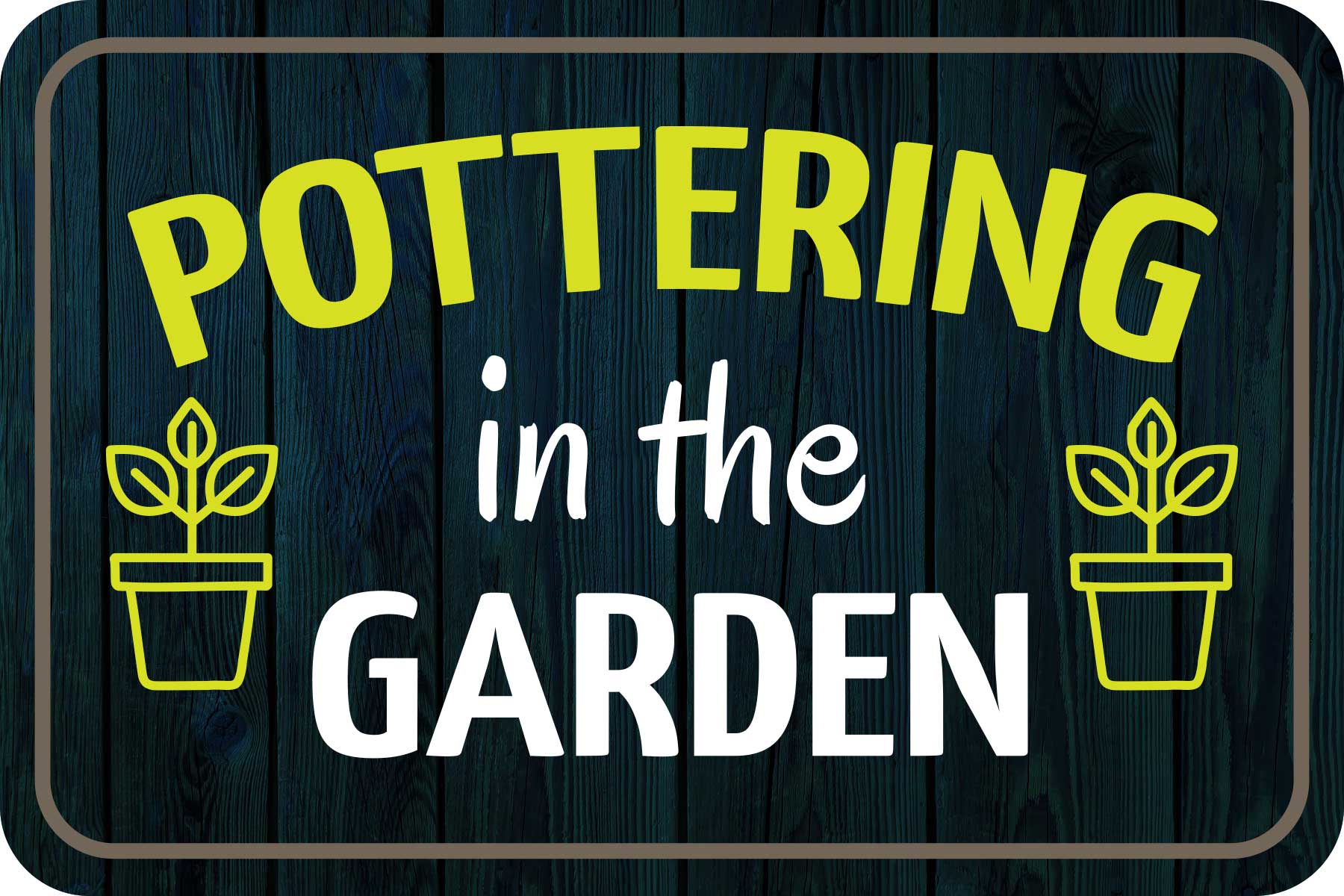 Classic Framed Plus Pottering In The Garden Door or Wall Sign
