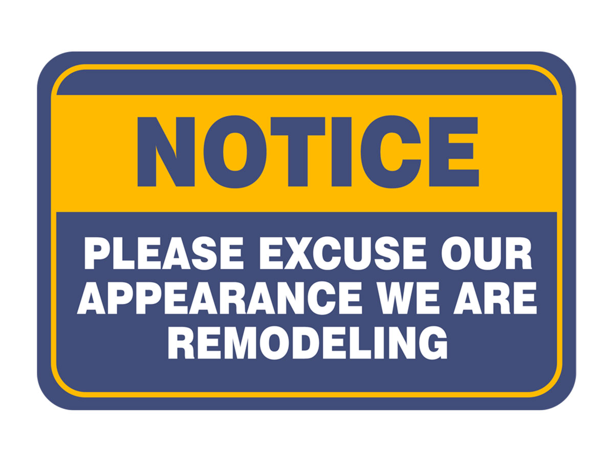 Classic Framed Plus Notice Please Excuse Our Appearance We Are Remodeling