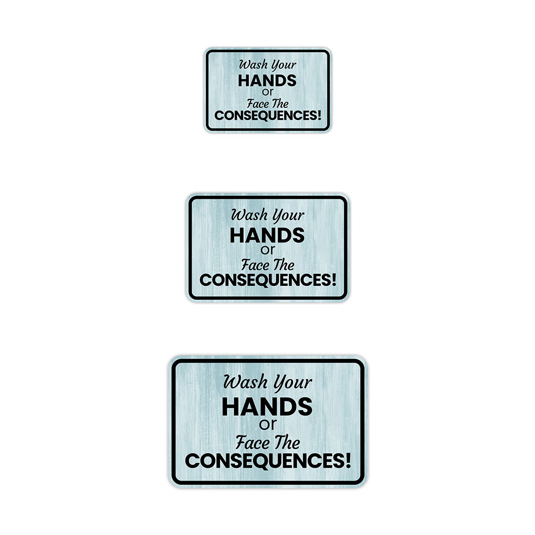 Classic Framed Plus Wash Your Hands Or Face The Consequences! Wall or Door Sign