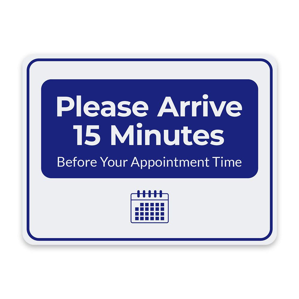 Classic Framed Plus Please Arrive 15 Minutes Before Your Appointment Time Sign